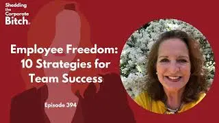 Employee Freedom:  10 Strategies for Team Success
