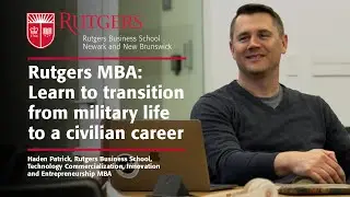 Rutgers MBA: Learn to transition from military life to a civilian career