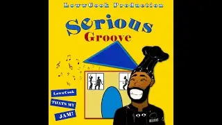 Serious Groove Lyric video (LowwCook)