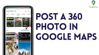 How To Post A 360 Photo In Google Maps (Complete Guide)