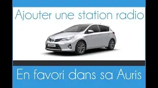 Comment enregistrer une station de radio en favori dans sa Toyota Auris