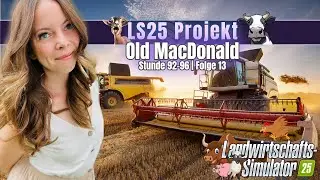 LS25 Projekt 🚜 Old MacDonald 🐔🐑🐮🐽🐴Stunde 92-96 | Folge 12