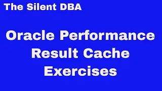 Oracle Performance - Result Cache Exercises