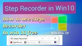 How to use step recorder in Win 10