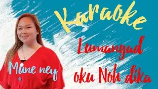 Lumangad oku Noh dika ~ mune ney (official karaoke )