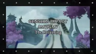 Genshin Impact AMV/GMV The Reckoning