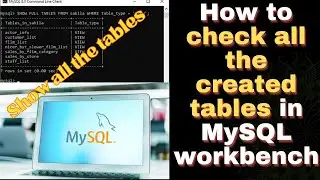 How to check all the created tables in MySQL workbench 