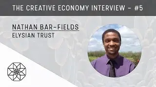 Nathan Bar-Fields, Elysian Trust | The Creative Economy Interviews [#5]