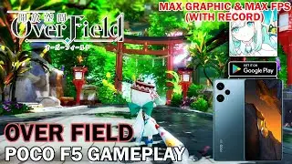 OVERFIELD ANIME GAME ON POCO F5 MAX GRAPHIC & MAX FPS SETTING - OVERFIELD GAMEPLAY ON POCO F5