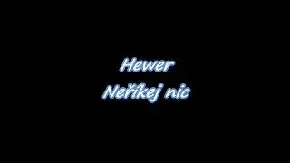 Hewer - Neříkej nic