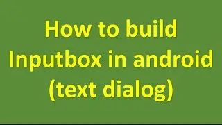 How to create input box in android   android dialog
