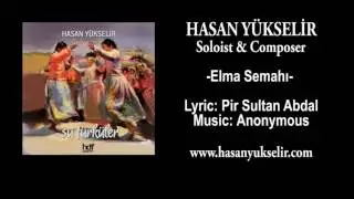 Hasan Yükselir - Elma Semahı - Lyric: Pir Sultan Abdal - Music: Anonymous