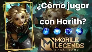 ¿Cómo jugar con Harith? || Mobile Legends