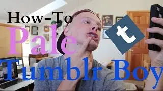 How-To: Pale&Pretty Tumblr Boy!