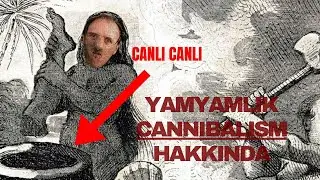 Yamyamlık Cannibalism: İnsanlığın Vahşi Yüzü