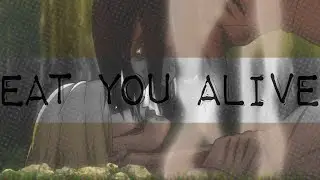 「ᴇʀᴇᴀɴɪ」 Eat You Alive [HD]