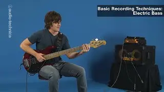 Basic Recording Techniques: Electric Bass