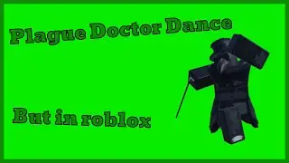 plague doctor dance but in roblox