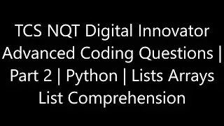 TCS NQT Digital Innovator Advanced Coding Questions | Part 2 | Python | Arrays List Comprehension