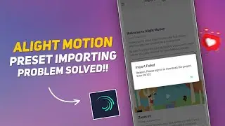 Alight Motion Preset Importing Error 