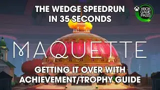 Maquette - The Wedge Speedrun in 35 Seconds (Getting It Over With Achievement/Trophy Guide)