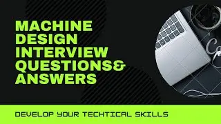 Machine design interview questions & Answers