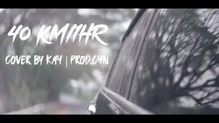 40KM/1HR - TERRACOTTA (Cover By Kay) l Prod.CYN