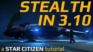 How STEALTH works in 3.10 - Star Citizen Tutorial