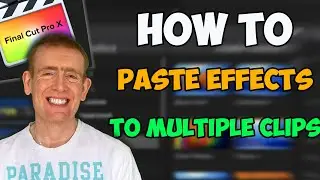 How To COPY & PASTE EFFECTS To MULTIPLE CLIPS in Final Cut Pro X // How to Paste Effects in FCPX