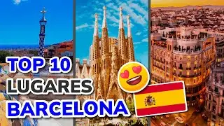 10 Best Places to Visit in Barcelona in 2025