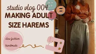 Studio Vlog 004 Making Adult Sized Harems for the first time! Trying a new sewing pattern