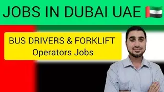 BUS DRIVERS AND FORKLIFT OPERATORS JOBS IN DUBAI UAE 🇦🇪 | FOUGHTY1