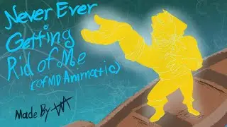Never Ever Getting Rid of Me (OFMD Animatic)(it's a good show)