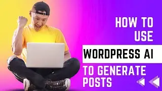 Testing WordPress Assistant AI to Write Blog Posts