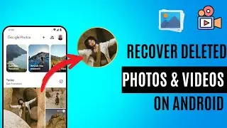 How to Recover Deleted Photos & Videos from Android Phone With/Without Any Backup Or App