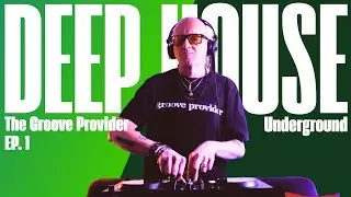 DEEP UNDERGROUND HOUSE MUSIC MIX | NO AI | The Groove Provider EP. 1