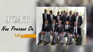 JCAT - Nan Prezans Ou [Lyrics/Paroles]