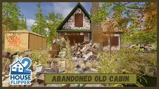 House Flipper 2 - Abandoned Old Cabin Custom Job (Sandbox)