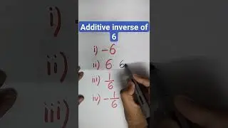 Additive inverse of 6 