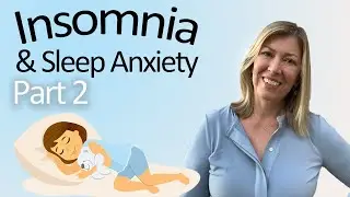 Insomnia & Sleep Anxiety Part 2 | Advanced Sleep Techniques 