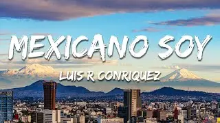 Luis R Conriquez - Mexicano Soy (Texto/Lyrics)