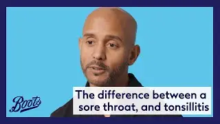 Sore Throat vs Tonsillitis: Symptoms, Causes & Best Treatments | Meet Our Pharmacy Team | Boots UK