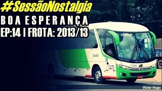 #SessãoNostalgia | BOA ESPERANÇA | ULTIMO EP | FROTA: 2013/13