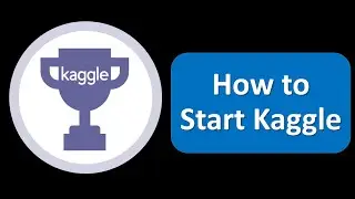 How to start using Kaggle | What is Kaggle || How to work Kaggle Competitions