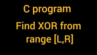 C Program to find XOR from range L to R | Bit Manipulation