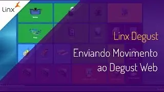 Linx Degust - Enviando Movimento ao Degust Web