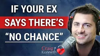 My Ex Said We Will Never Get Back Together /Is My It Hopeless?
