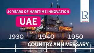 Lloyd's Register and UAE: 50 Years of Maritime Innovation and Development | Country Anniversary