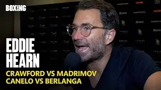 Eddie Hearn On Crawford-Madrimov, Canelo-Berlanga, & Catterall-Prograis Delay