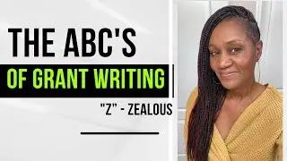 The ABC’s of Grant Writing  “Z” - Zealous